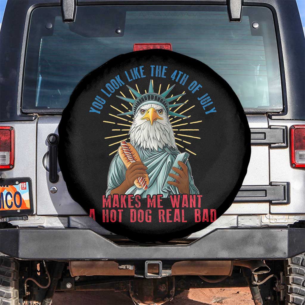 Funny You Look Like The 4th Of July Makes Me Want A Hot Dog Real Bad Spare Tire Cover Eagle Statue Of Liberty - Wonder Print Shop