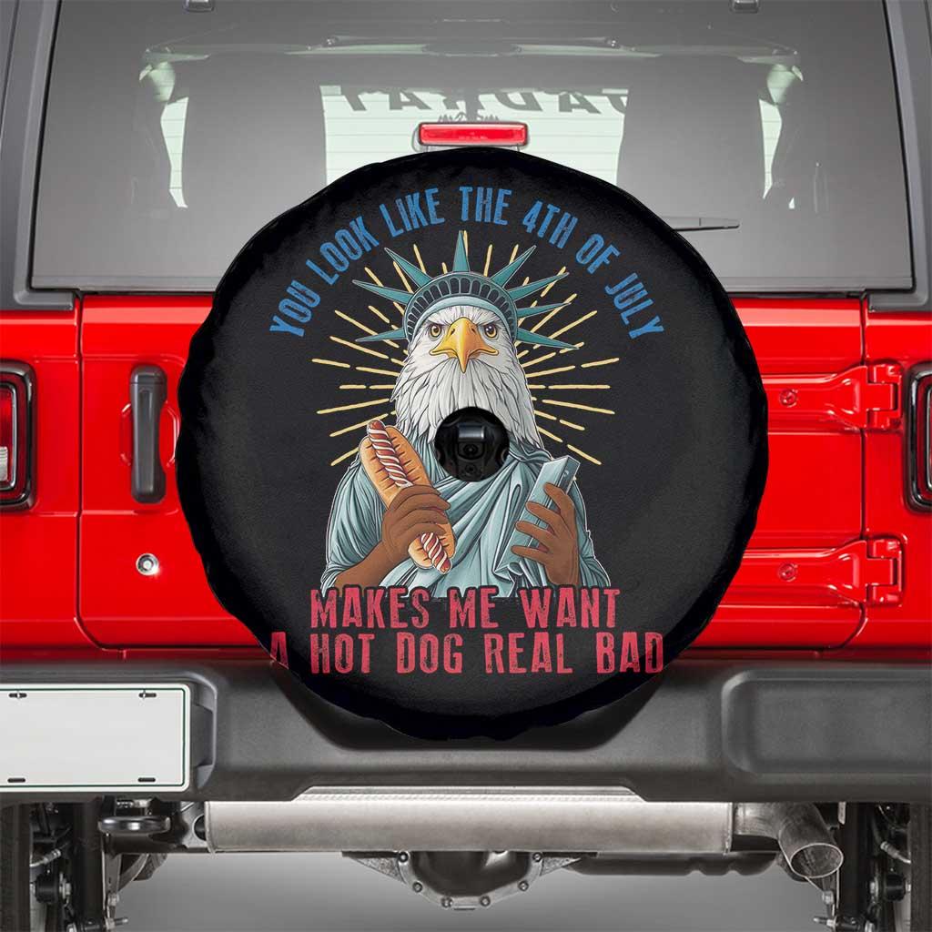 Funny You Look Like The 4th Of July Makes Me Want A Hot Dog Real Bad Spare Tire Cover Eagle Statue Of Liberty - Wonder Print Shop