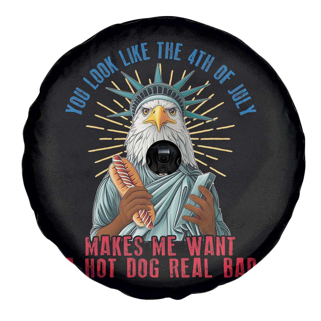Funny You Look Like The 4th Of July Makes Me Want A Hot Dog Real Bad Spare Tire Cover Eagle Statue Of Liberty - Wonder Print Shop