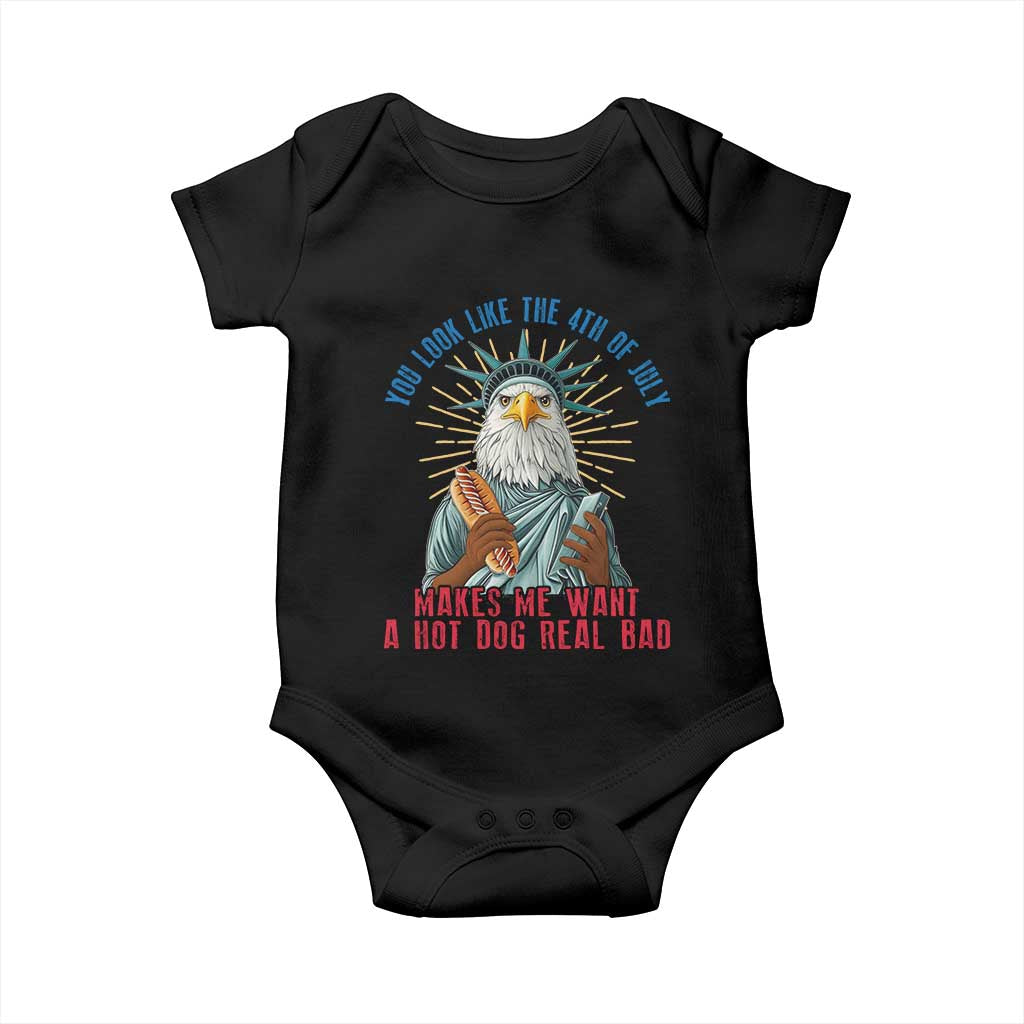 Funny You Look Like The 4th Of July Makes Me Want A Hot Dog Real Bad Baby Onesie Eagle Statue Of Liberty - Wonder Print Shop
