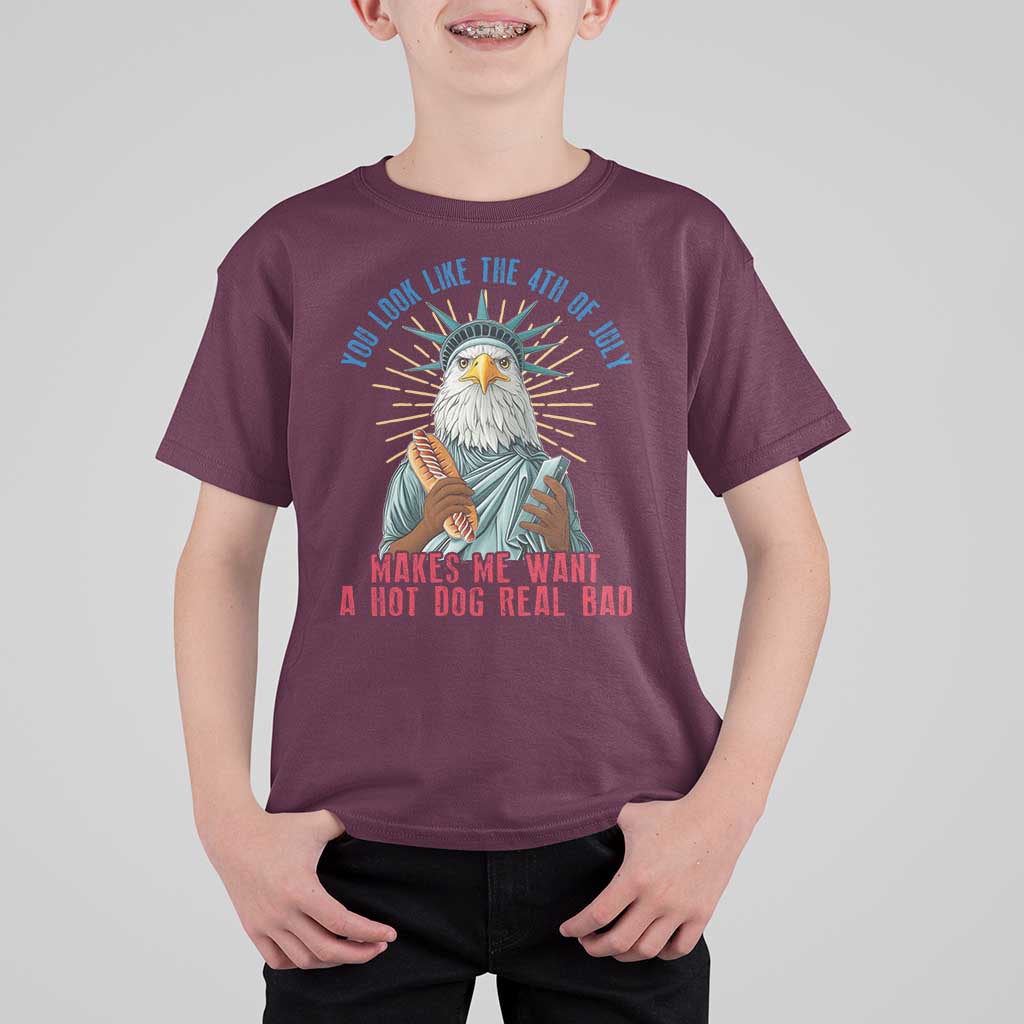 Funny You Look Like The 4th Of July Makes Me Want A Hot Dog Real Bad T Shirt For Kid Eagle Statue Of Liberty - Wonder Print Shop