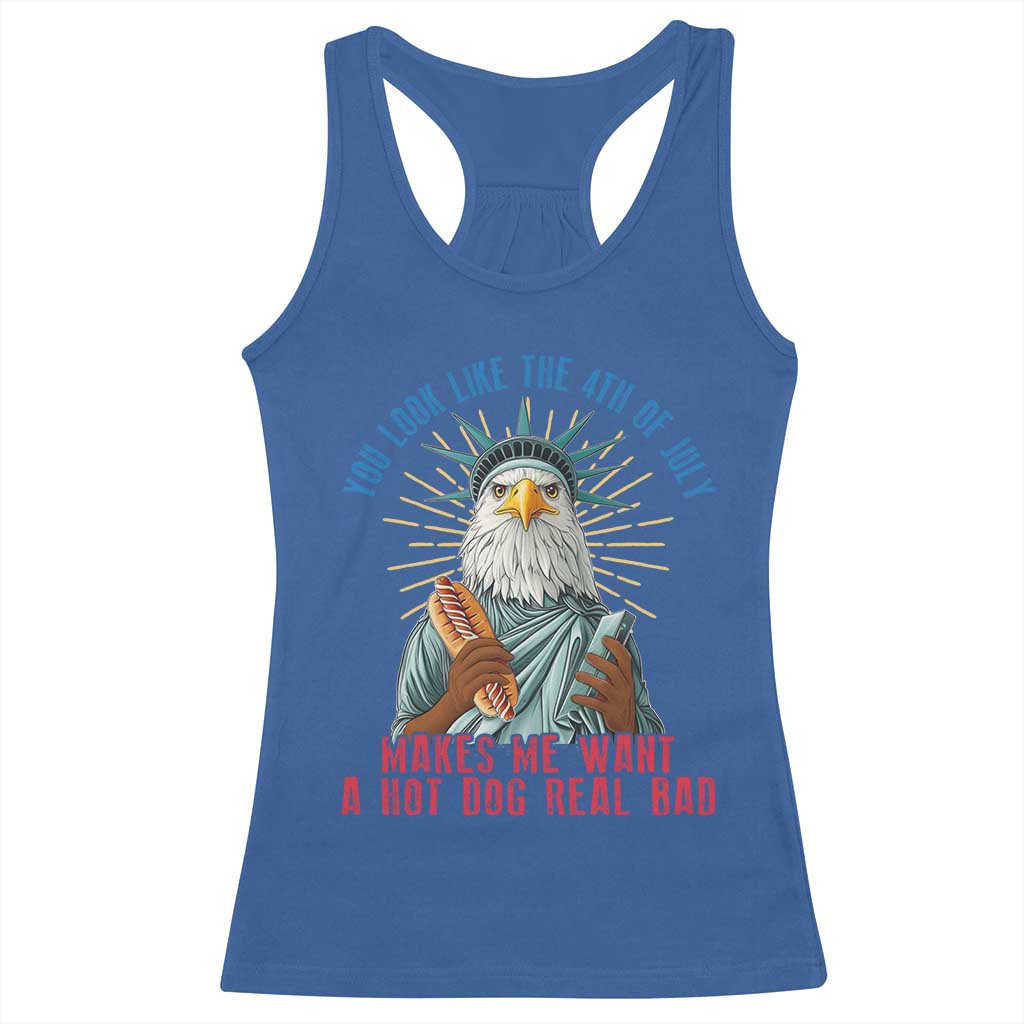 Funny You Look Like The 4th Of July Makes Me Want A Hot Dog Real Bad Racerback Tank Top Eagle Statue Of Liberty - Wonder Print Shop