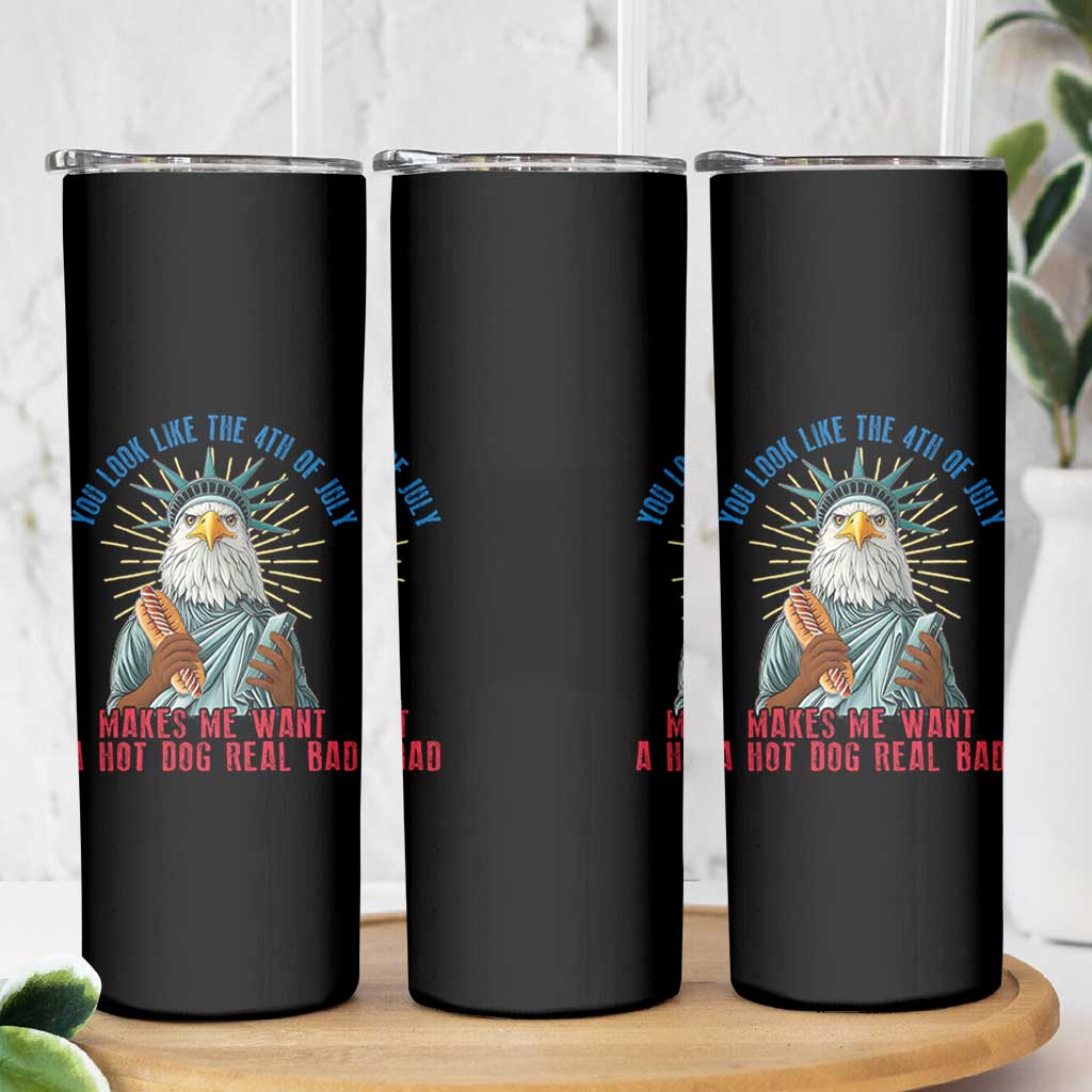 Funny You Look Like The 4th Of July Makes Me Want A Hot Dog Real Bad Skinny Tumbler Eagle Statue Of Liberty - Wonder Print Shop