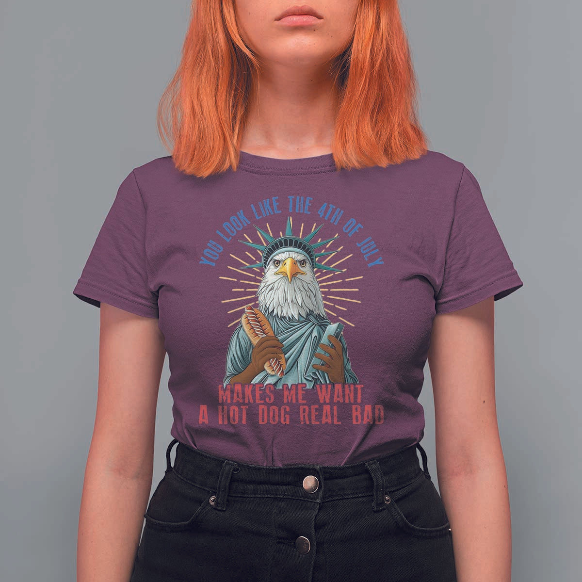 Funny You Look Like The 4th Of July Makes Me Want A Hot Dog Real Bad T Shirt For Women Eagle Statue Of Liberty - Wonder Print Shop