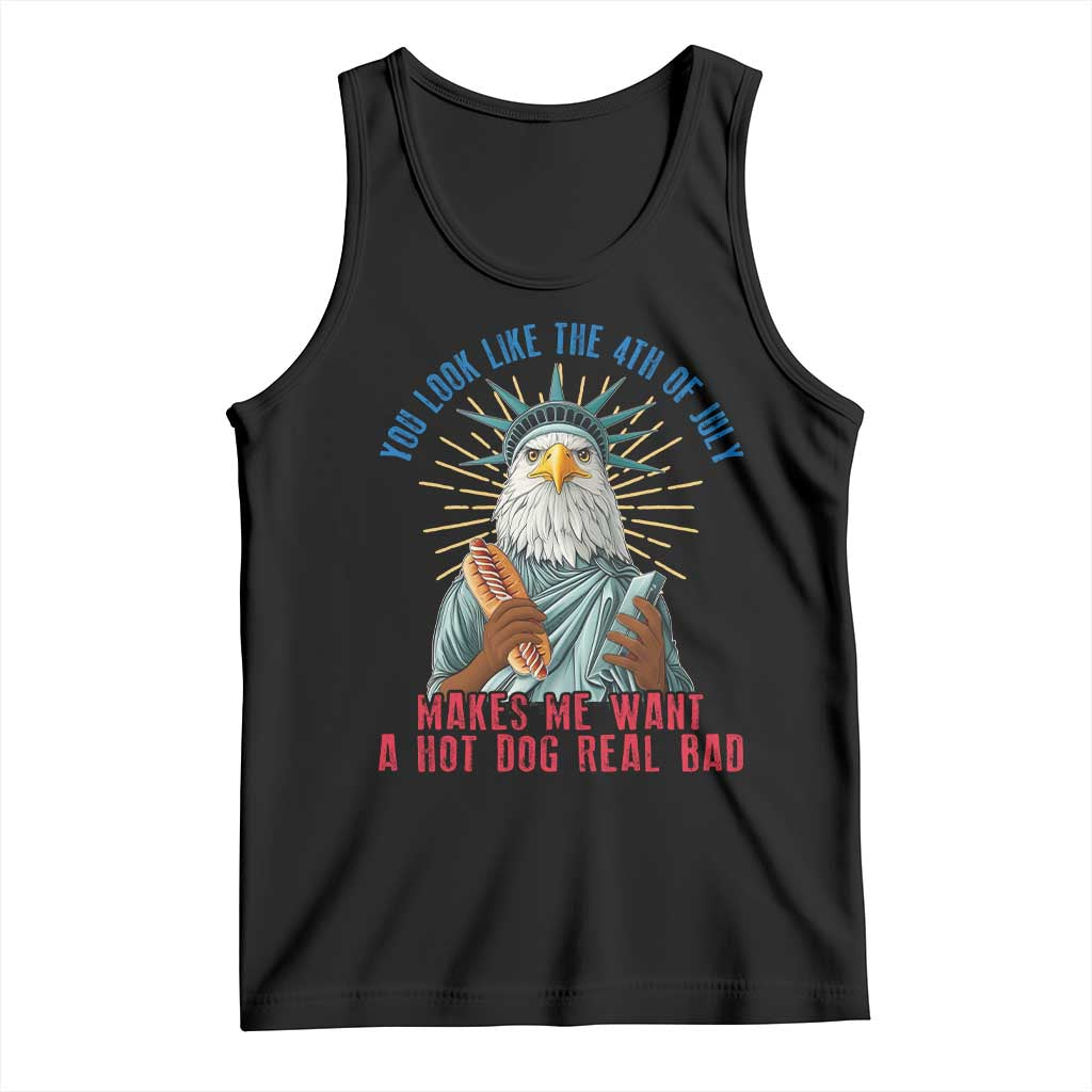 Funny You Look Like The 4th Of July Makes Me Want A Hot Dog Real Bad Tank Top Eagle Statue Of Liberty - Wonder Print Shop