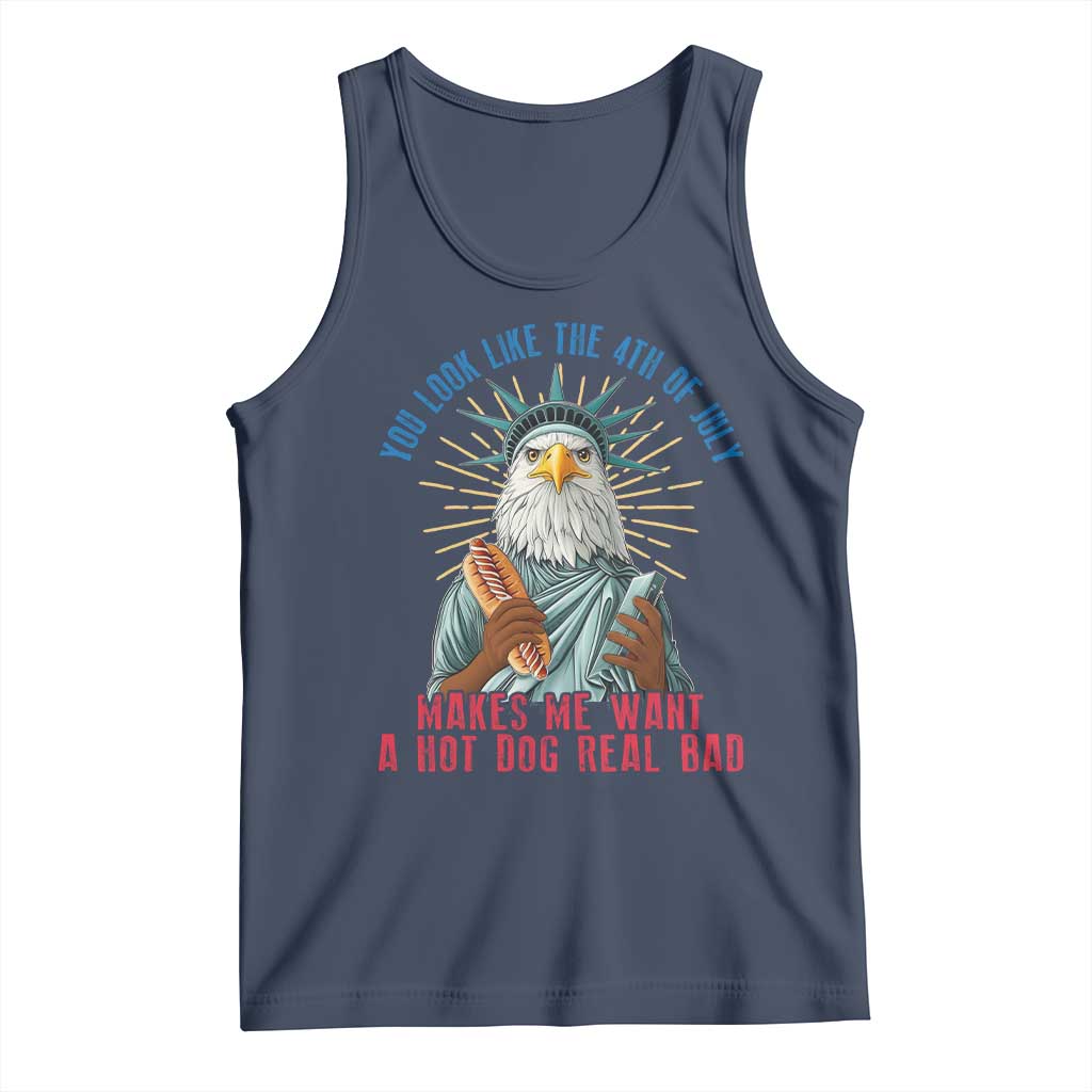 Funny You Look Like The 4th Of July Makes Me Want A Hot Dog Real Bad Tank Top Eagle Statue Of Liberty - Wonder Print Shop