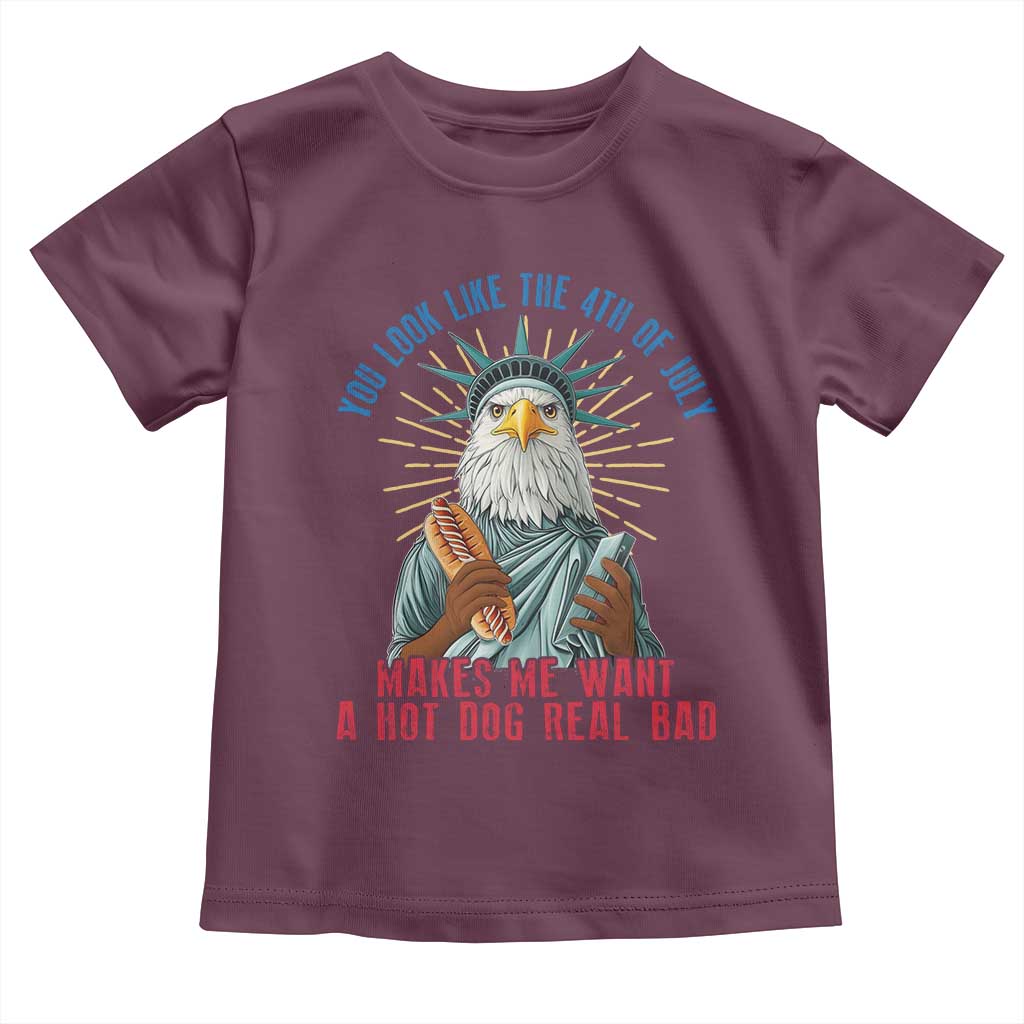 Funny You Look Like The 4th Of July Makes Me Want A Hot Dog Real Bad Toddler T Shirt Eagle Statue Of Liberty - Wonder Print Shop