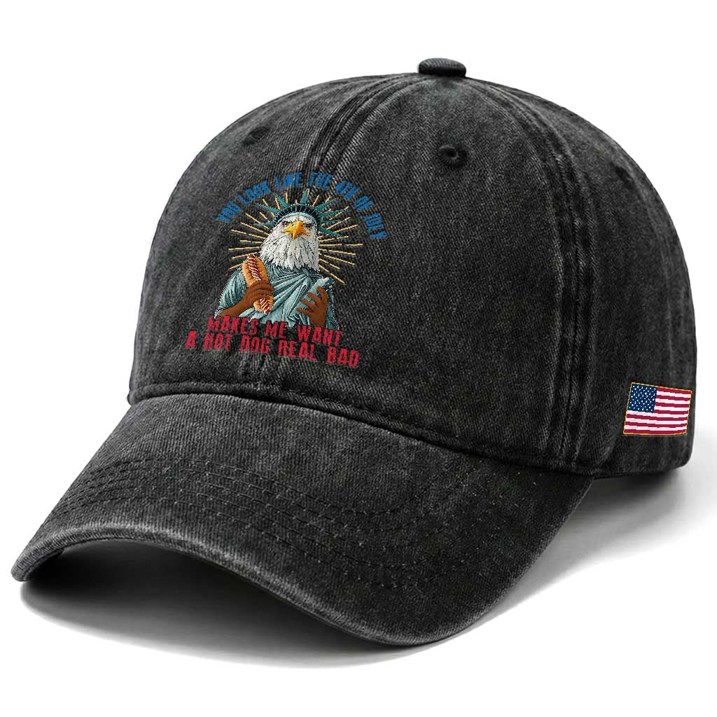 Funny You Look Like The 4th Of July Makes Me Want A Hot Dog Real Bad Washed Cotton Baseball Cap Eagle Statue Of Liberty