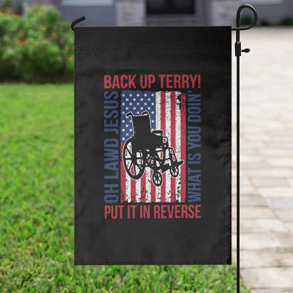 Funny Back Up Terry Put It In Reverse Garden Flag Oh Lawd Jesus What Is You Doin - Wonder Print Shop