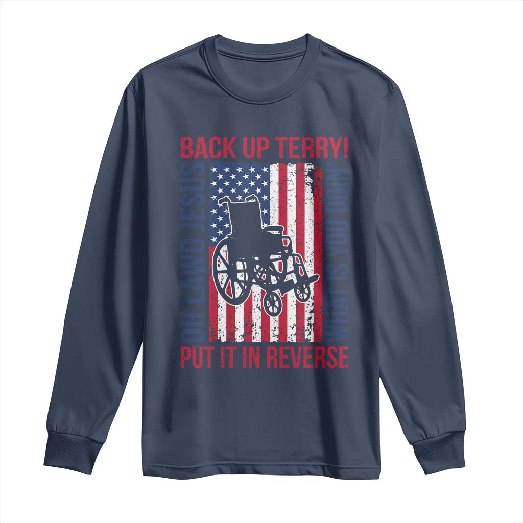 Funny Back Up Terry Put It In Reverse Long Sleeve Shirt Oh Lawd Jesus What Is You Doin - Wonder Print Shop