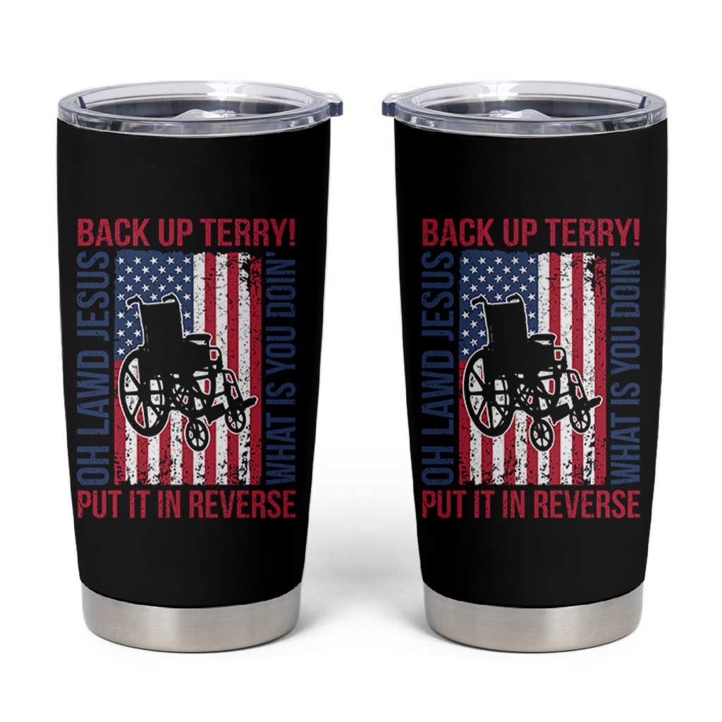 Funny Back Up Terry Put It In Reverse Tumbler Cup Oh Lawd Jesus What Is You Doin - Wonder Print Shop