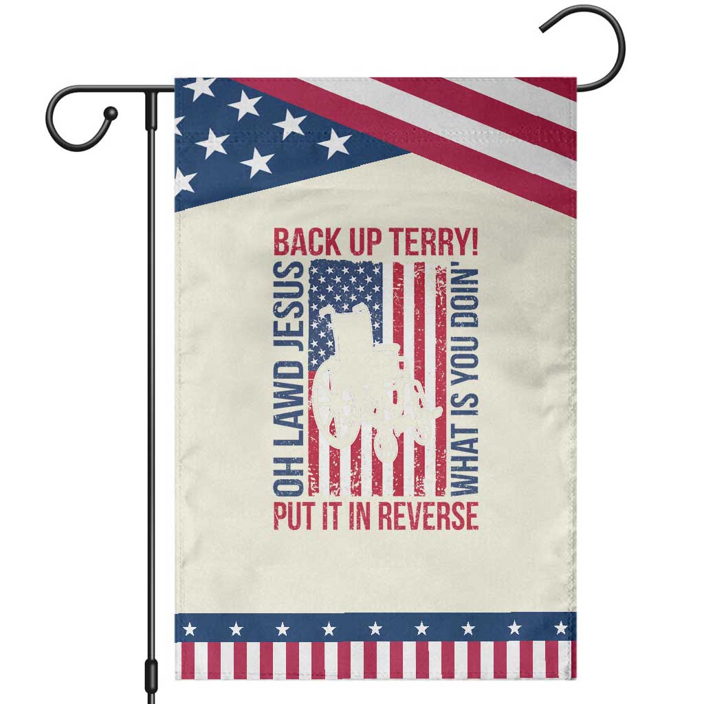 Funny Back Up Terry Put It In Reverse Garden Flag Oh Lawd Jesus What Is You Doin