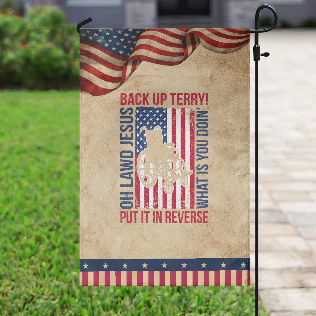 Funny Back Up Terry Put It In Reverse Garden Flag Oh Lawd Jesus What Is You Doin