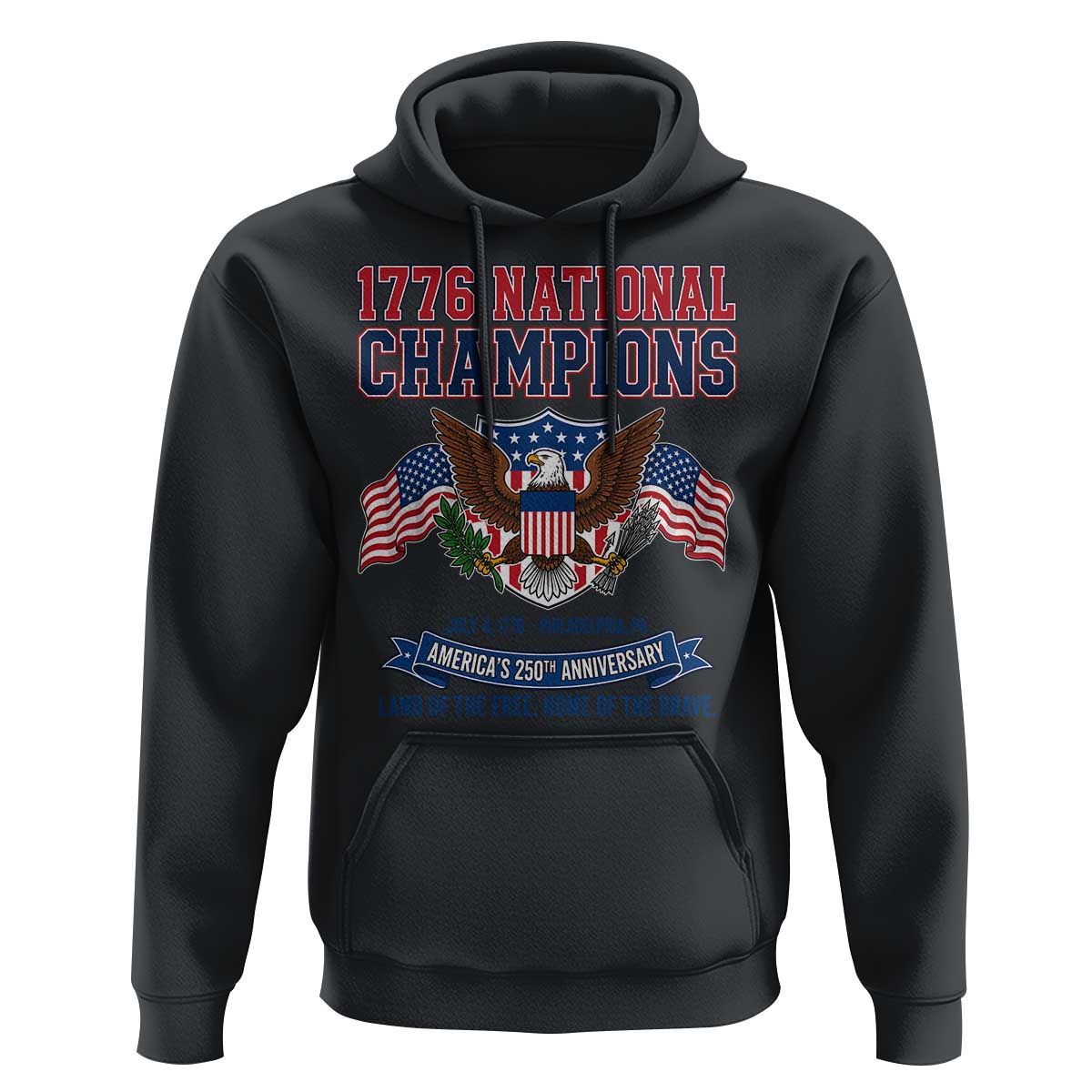 1776 National Champions 250th Anniversary USA Hoodie Land Of The Free Home Of The Brave