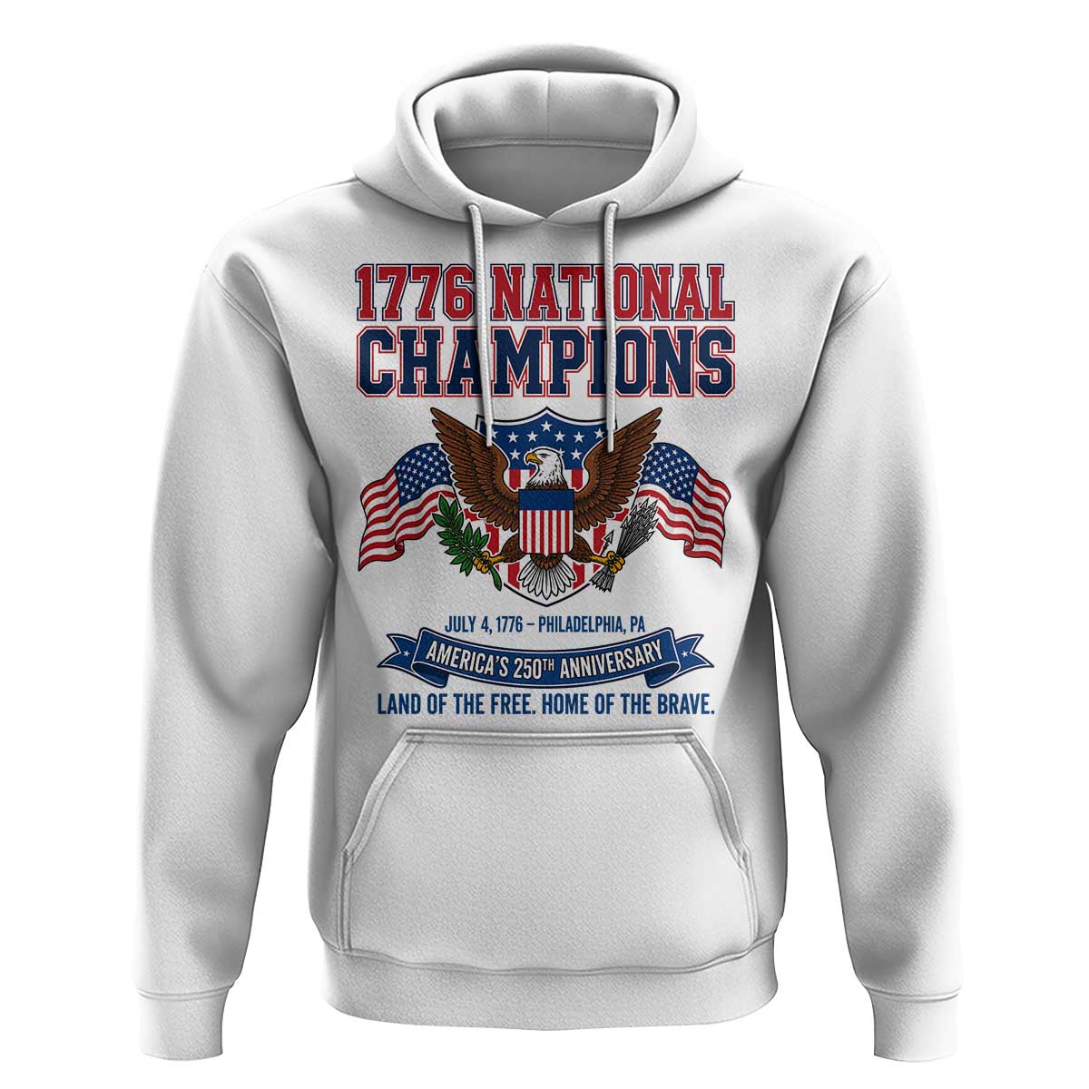 1776 National Champions 250th Anniversary USA Hoodie Land Of The Free Home Of The Brave
