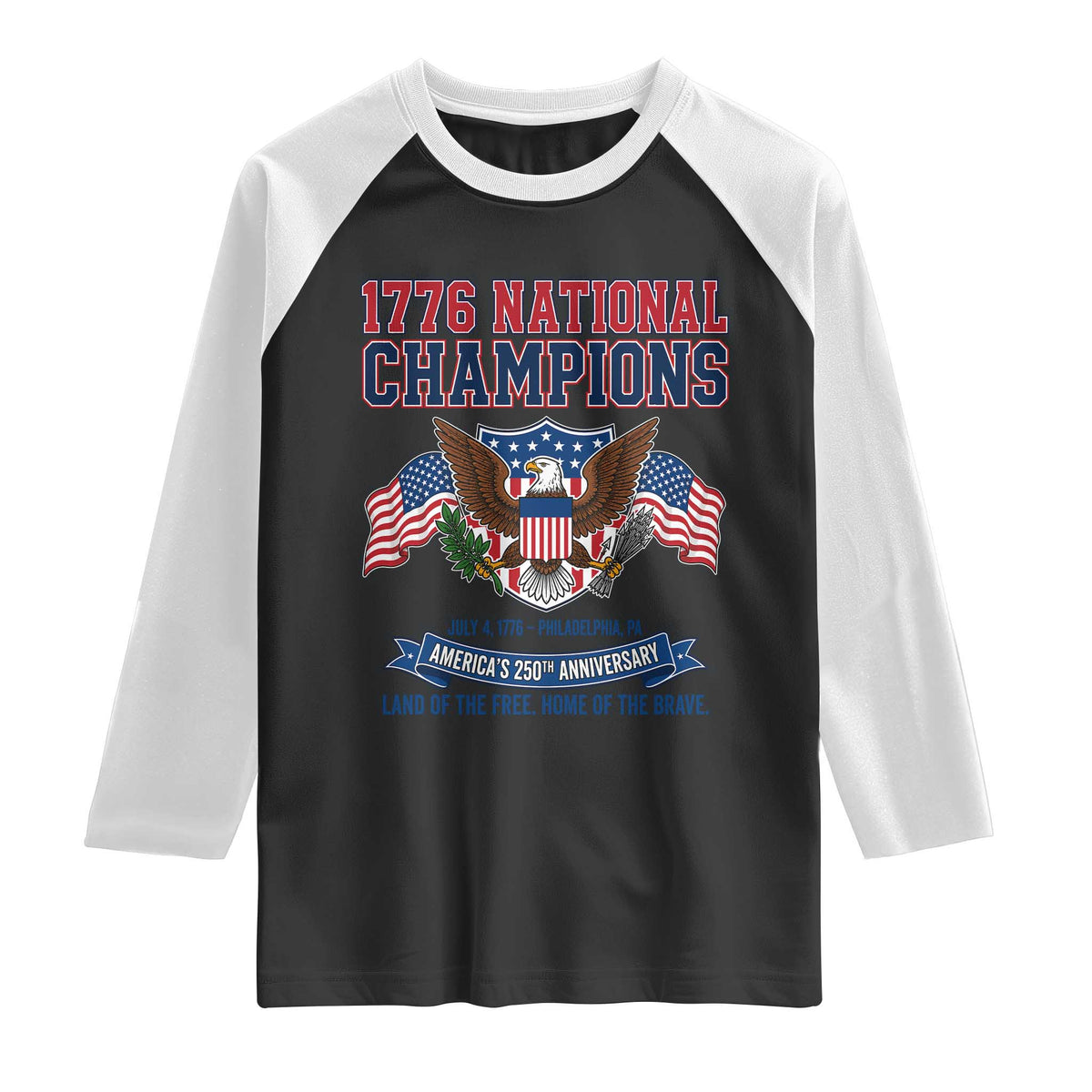 1776 National Champions 250th Anniversary USA Raglan Shirt Land Of The Free Home Of The Brave