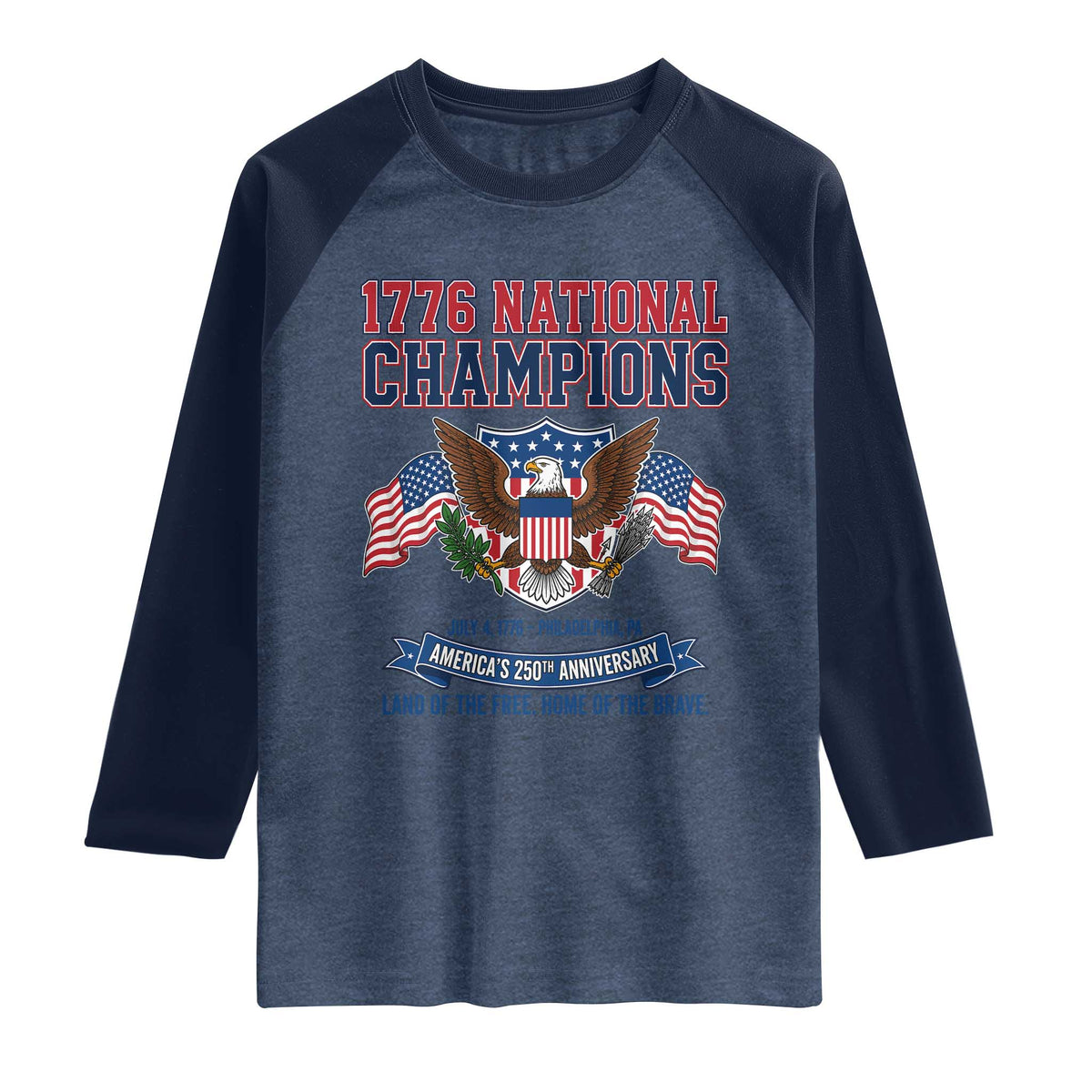 1776 National Champions 250th Anniversary USA Raglan Shirt Land Of The Free Home Of The Brave