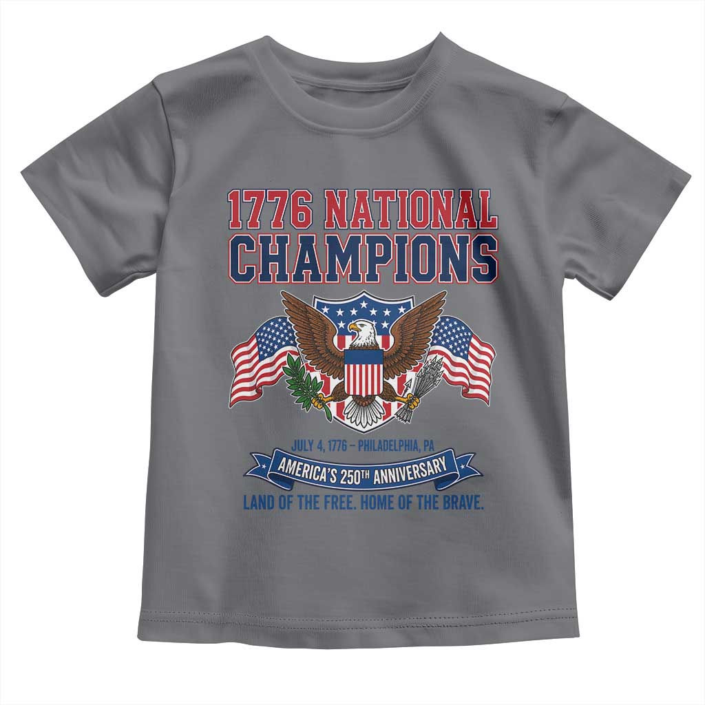 1776 National Champions 250th Anniversary USA Toddler T Shirt Land Of The Free Home Of The Brave