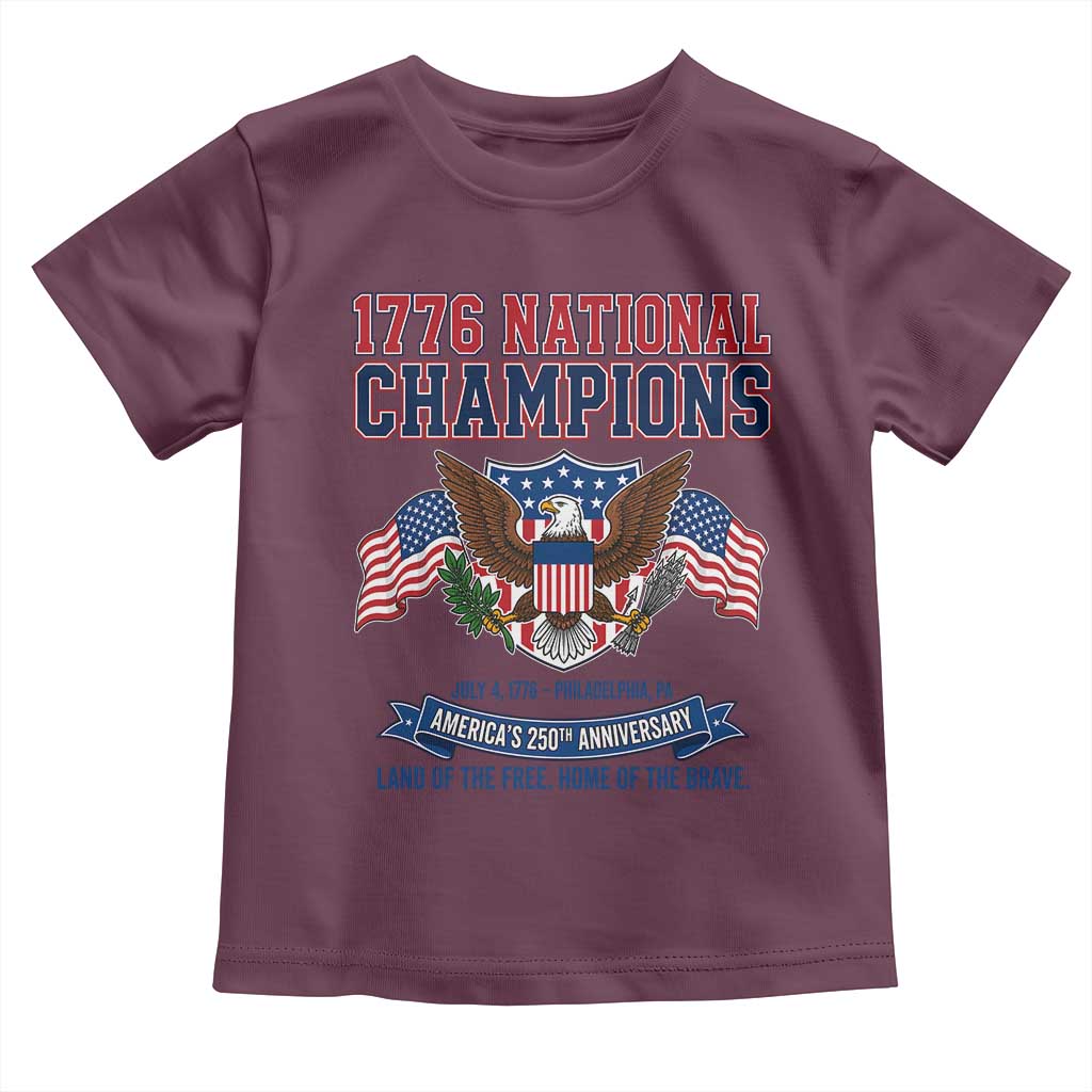 1776 National Champions 250th Anniversary USA Toddler T Shirt Land Of The Free Home Of The Brave