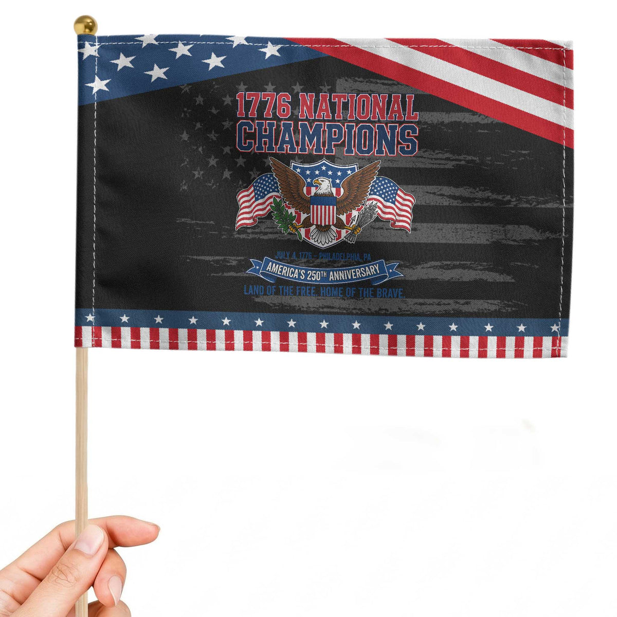 1776 National Champions 250th Anniversary USA Patriotic Handheld Flag Land Of The Free Home Of The Brave