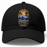Retired 2026 Baseball Cap Retirement Beach Every Sip Tastes Like It's Not My Problem Anymore