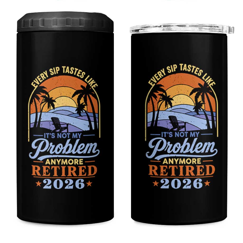 Retired 2026 4 in 1 Can Cooler Tumbler Retirement Beach Every Sip Tastes Like It's Not My Problem Anymore