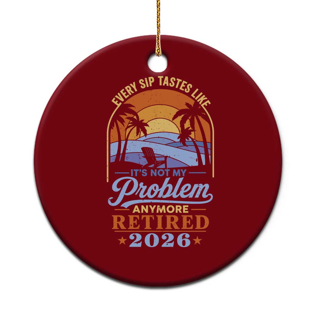 Retired 2026 Ceramic Ornament Retirement Beach Every Sip Tastes Like It's Not My Problem Anymore