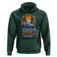 Retired 2026 Hoodie Retirement Beach Every Sip Tastes Like It's Not My Problem Anymore