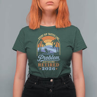 Retired 2026 T Shirt For Women Retirement Beach Every Sip Tastes Like It's Not My Problem Anymore
