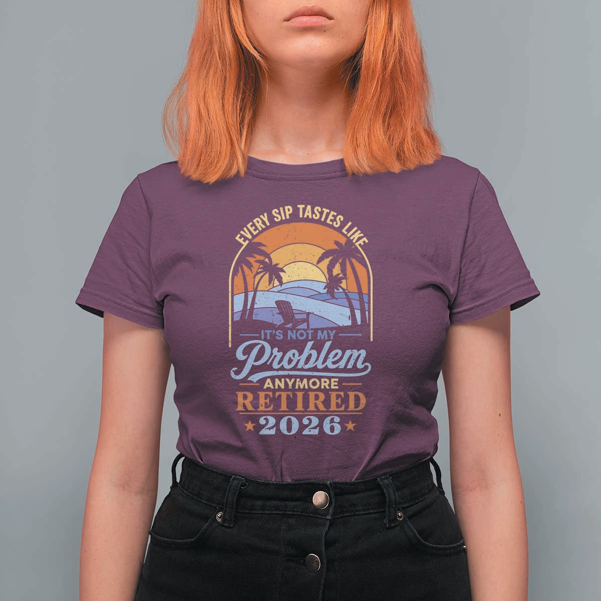 Retired 2026 T Shirt For Women Retirement Beach Every Sip Tastes Like It's Not My Problem Anymore