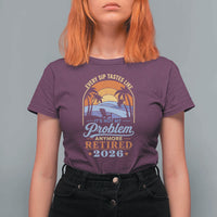 Retired 2026 T Shirt For Women Retirement Beach Every Sip Tastes Like It's Not My Problem Anymore