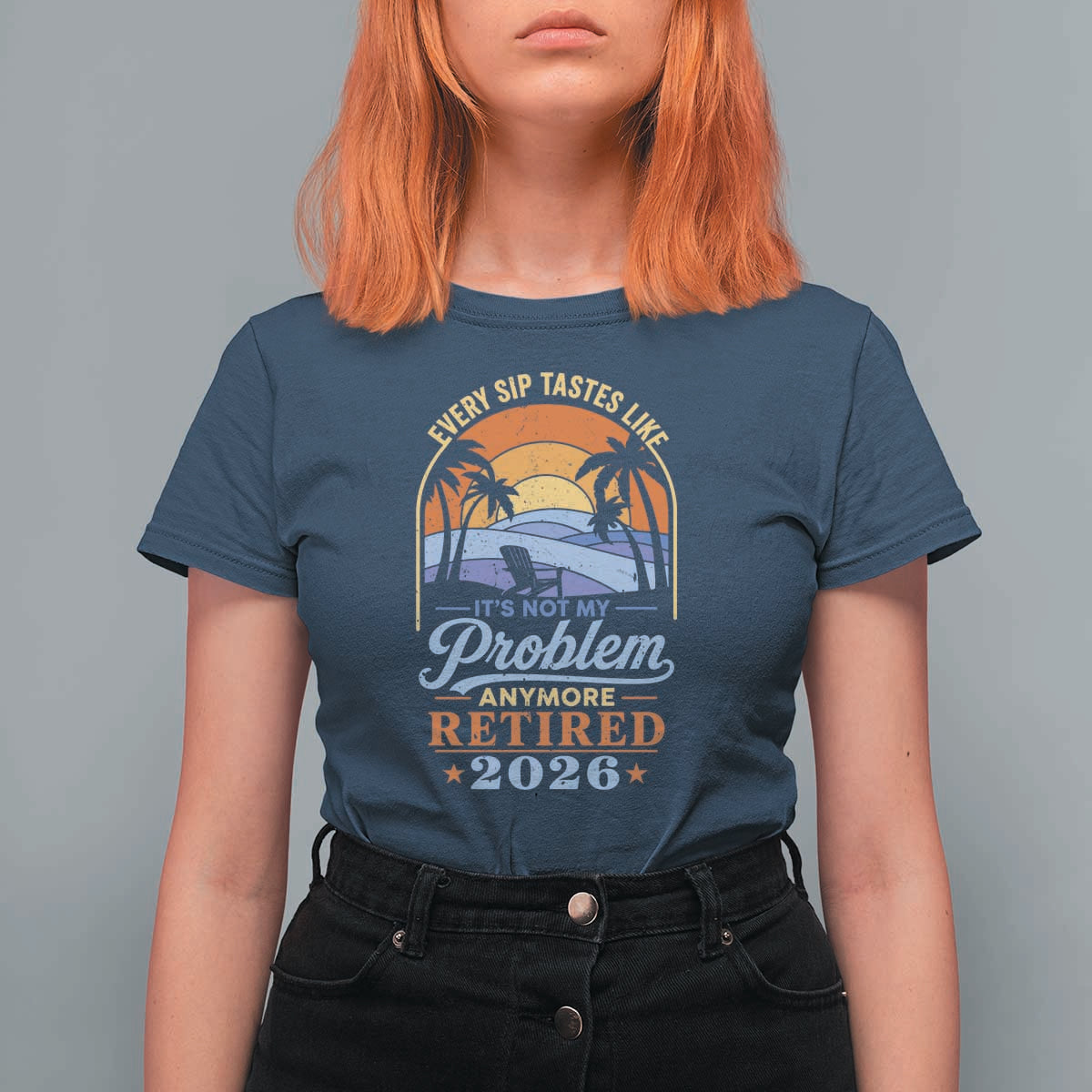 Retired 2026 T Shirt For Women Retirement Beach Every Sip Tastes Like It's Not My Problem Anymore