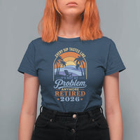 Retired 2026 T Shirt For Women Retirement Beach Every Sip Tastes Like It's Not My Problem Anymore