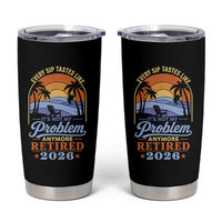 Retired 2026 Tumbler Cup Retirement Beach Every Sip Tastes Like It's Not My Problem Anymore