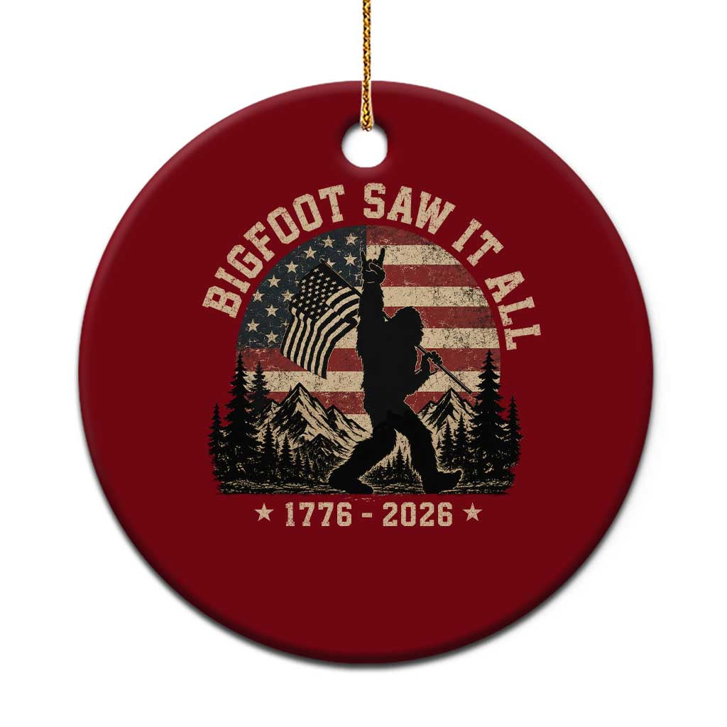 Bigfoot Saw It All 250 Years 1776 2026 4th of July Ceramic Ornament