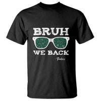 Funny Teacher T Shirt Bruh We Back To School Glasses - Wonder Print Shop