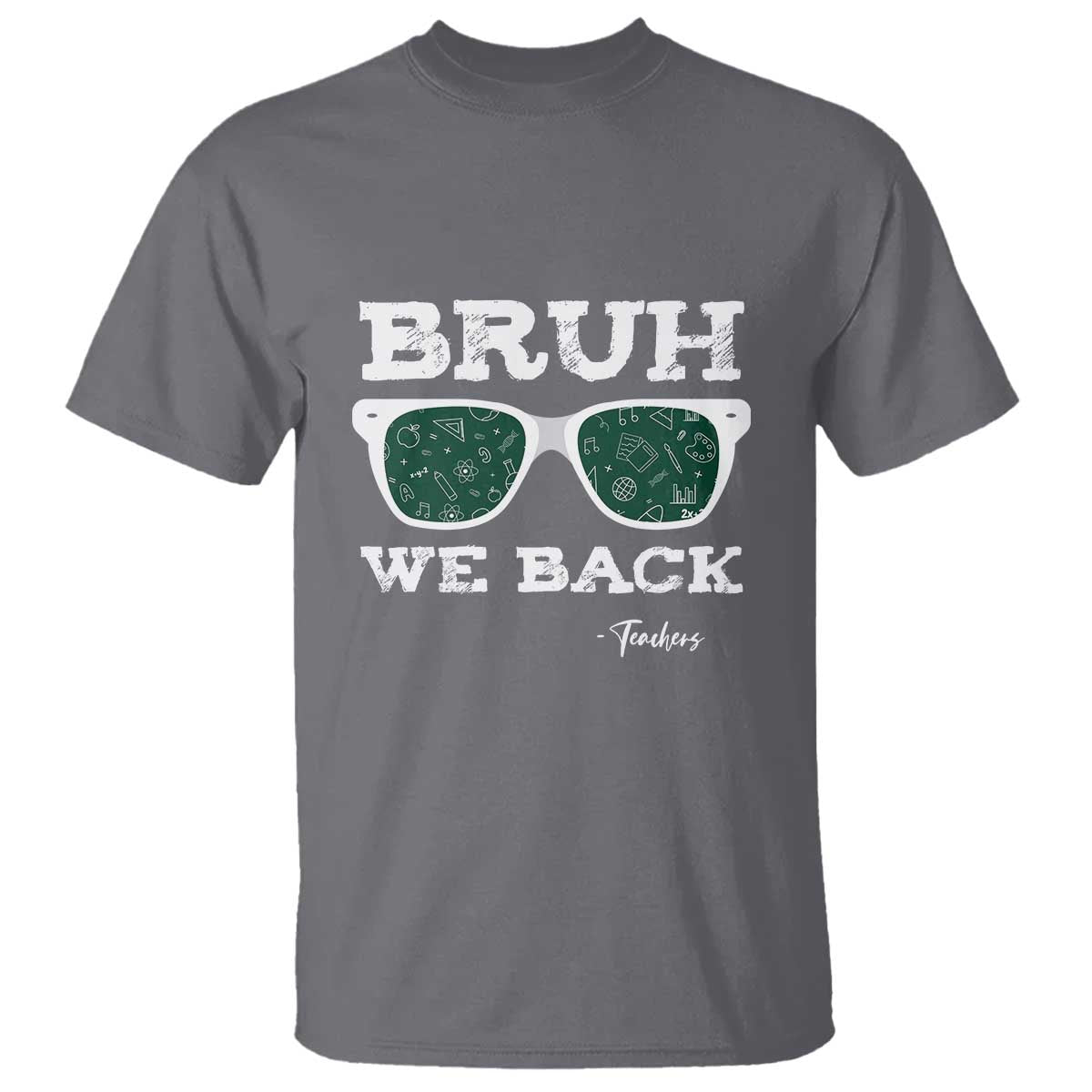 Funny Teacher T Shirt Bruh We Back To School Glasses - Wonder Print Shop