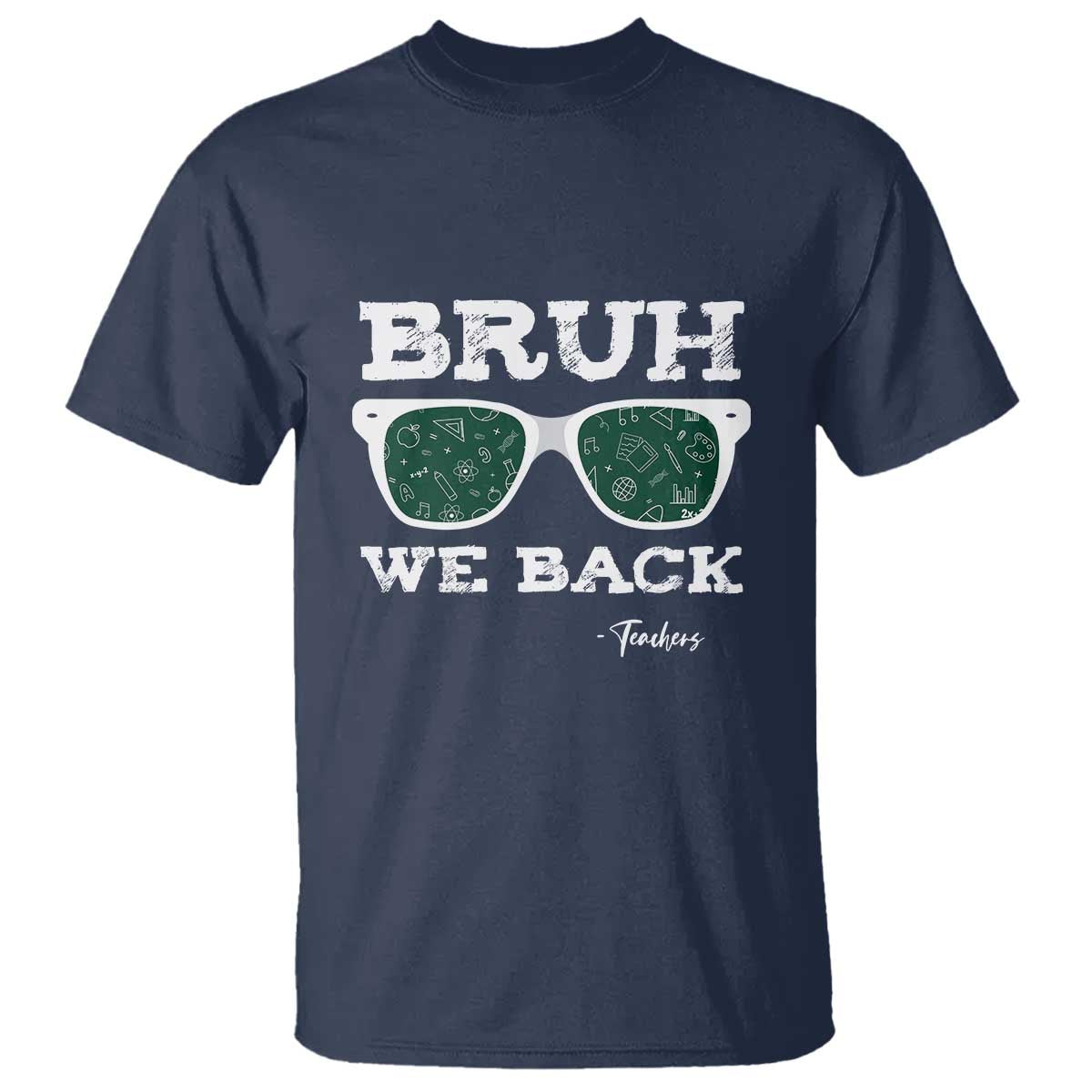 Funny Teacher T Shirt Bruh We Back To School Glasses - Wonder Print Shop