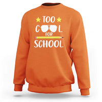 Funny Back To School Sweatshirt Too Cool For School Sunglasses - Wonder Print Shop