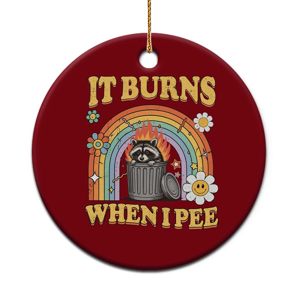Funny It Burns When I Pee Ceramic Ornament Sarcastic Burning Racoon Meme - Wonder Print Shop
