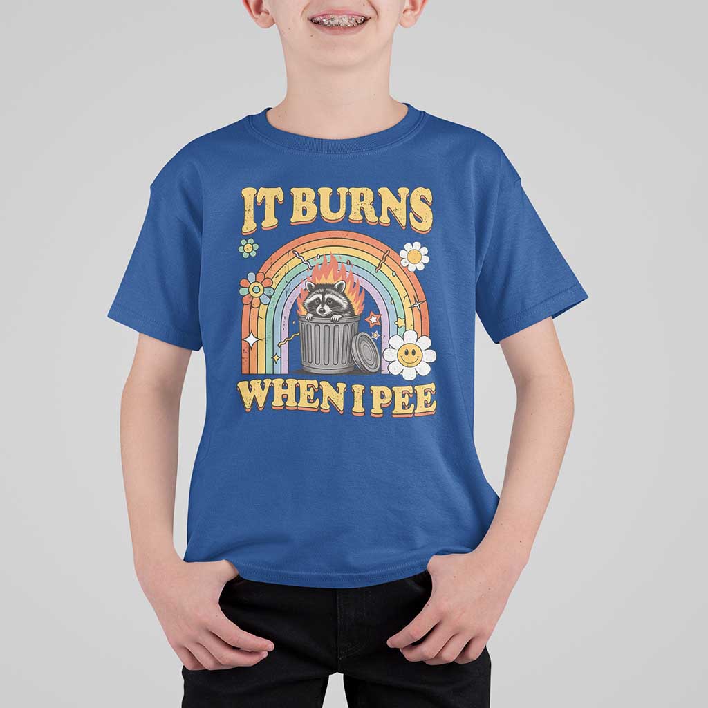 Funny It Burns When I Pee T Shirt For Kid Sarcastic Burning Racoon Meme - Wonder Print Shop
