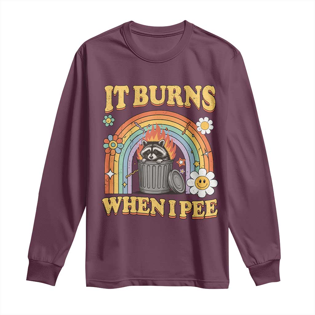Funny It Burns When I Pee Long Sleeve Shirt Sarcastic Burning Racoon Meme - Wonder Print Shop