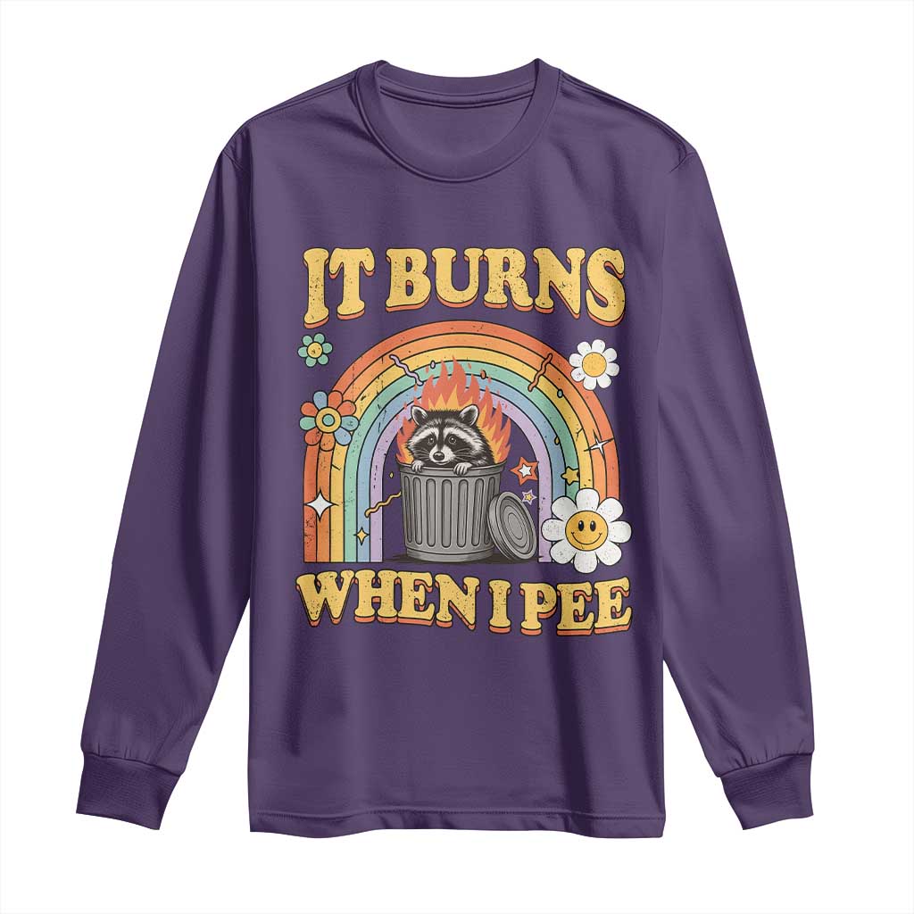 Funny It Burns When I Pee Long Sleeve Shirt Sarcastic Burning Racoon Meme - Wonder Print Shop