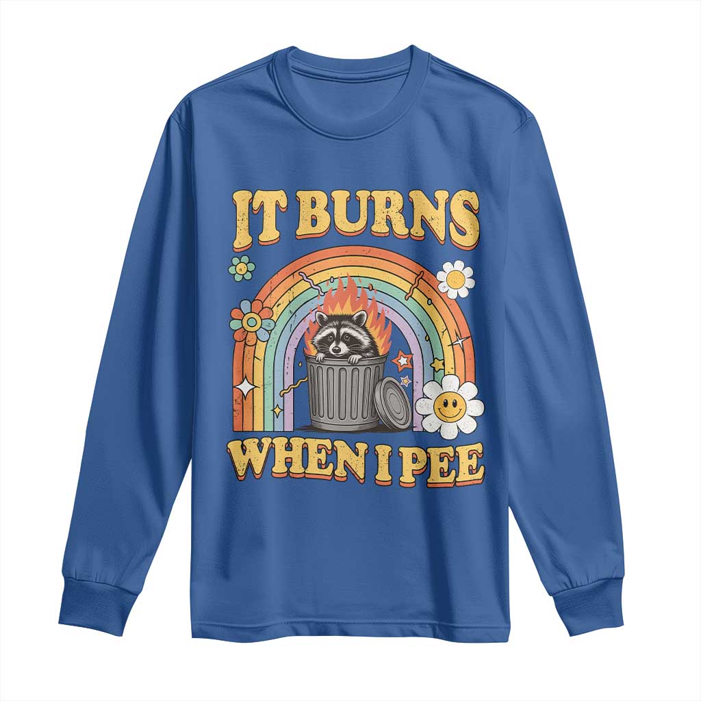 Funny It Burns When I Pee Long Sleeve Shirt Sarcastic Burning Racoon Meme - Wonder Print Shop