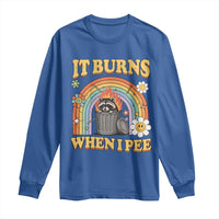 Funny It Burns When I Pee Long Sleeve Shirt Sarcastic Burning Racoon Meme - Wonder Print Shop