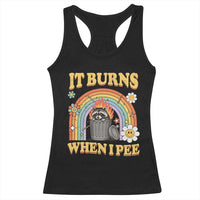 Funny It Burns When I Pee Racerback Tank Top Sarcastic Burning Racoon Meme - Wonder Print Shop