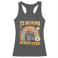 Funny It Burns When I Pee Racerback Tank Top Sarcastic Burning Racoon Meme - Wonder Print Shop