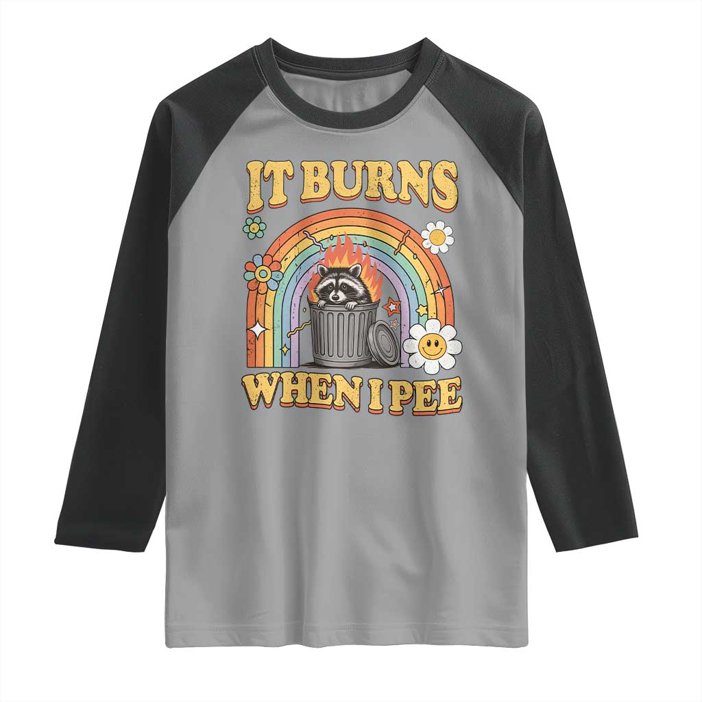 Funny It Burns When I Pee Raglan Shirt Sarcastic Burning Racoon Meme - Wonder Print Shop