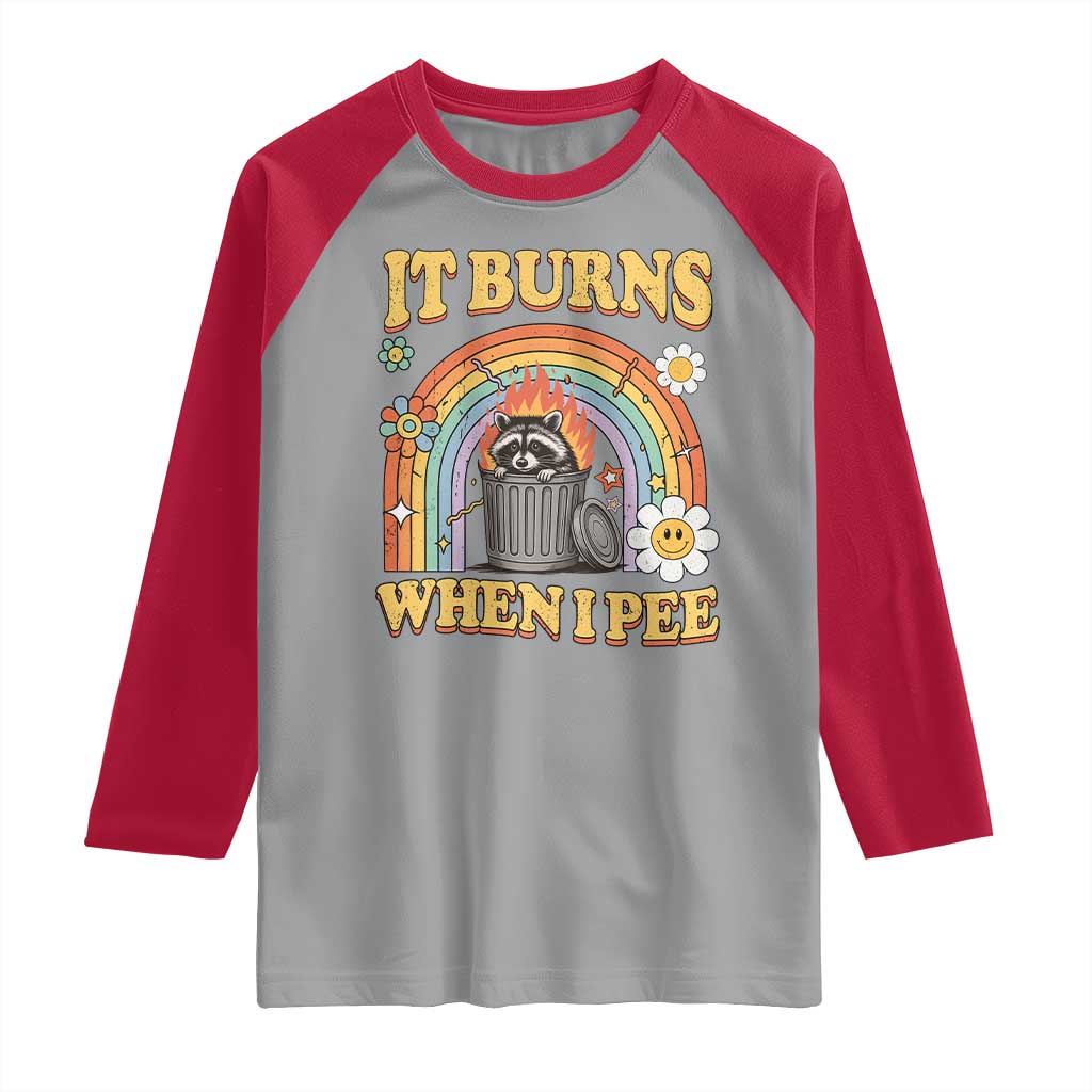 Funny It Burns When I Pee Raglan Shirt Sarcastic Burning Racoon Meme - Wonder Print Shop