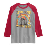 Funny It Burns When I Pee Raglan Shirt Sarcastic Burning Racoon Meme - Wonder Print Shop